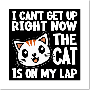 I CAN’T GET UP RIGHT NOW THE CAT IS ON MY LAP Funny Gift For Cat Lovers Posters and Art